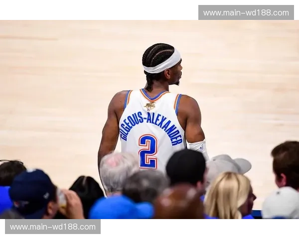 雷霆亚历山大连续123场得分20+ 个人进攻效率支撑球队西部榜首位置